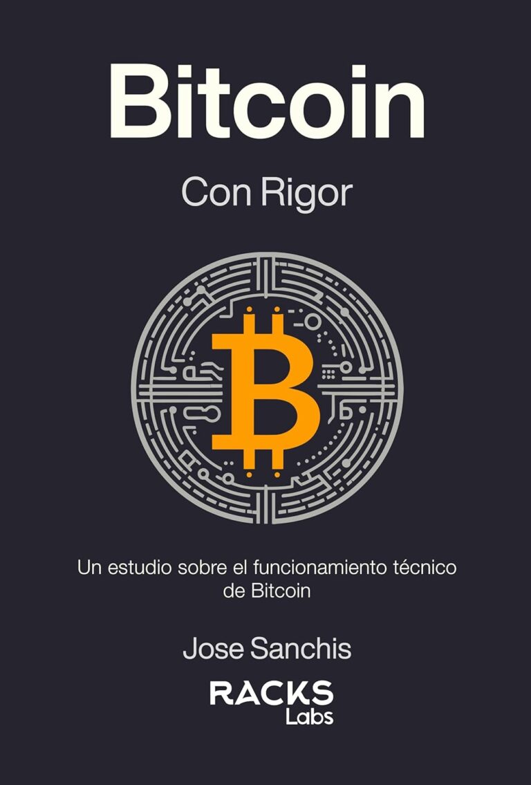 Bitcoin con Rigor: La Guía Técnica Definitiva en Español